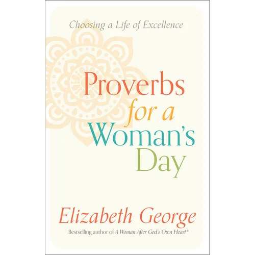 Proverbs for a Woman's Day: Choosing a Life of Excellence - Paperback