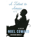 A Talent to Amuse: A Life of Noel Coward - Paperback