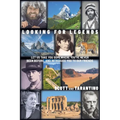 Looking for Legends: Let Us Take You Somewhere You've Never Been Before, and Introduce You to Our Friends - Paperback