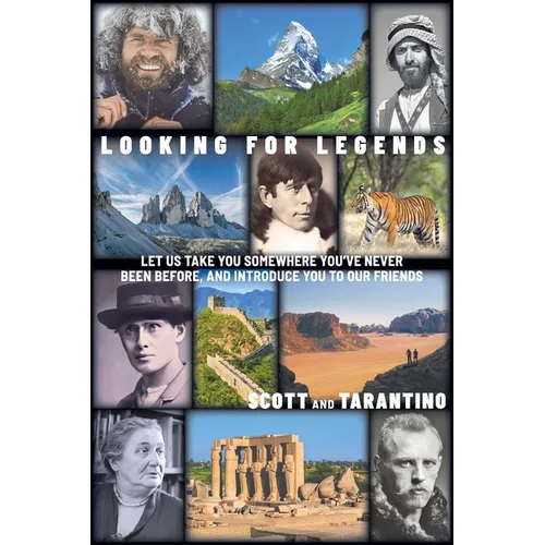 Looking for Legends: Let Us Take You Somewhere You've Never Been Before, and Introduce You to Our Friends - Paperback