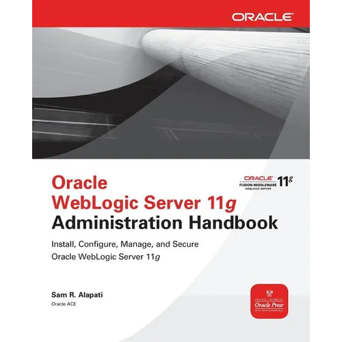 Oracle WebLogic Server 11g Administration Handbook - Paperback