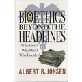 Bioethics Beyond the Headlines: Who Lives? Who Dies? Who Decides? - Paperback