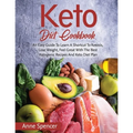 Keto Diet Cookbook: An Easy Guide To Learn A Shortcut To Ketosis, Lose Weight, Feel Great With The Best Ketogenic Recipes And Keto Diet Plan - Paperback