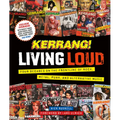 Kerrang! Living Loud: Four Decades on the Frontline of Rock, Metal, Punk, and Alternative Music - Hardcover