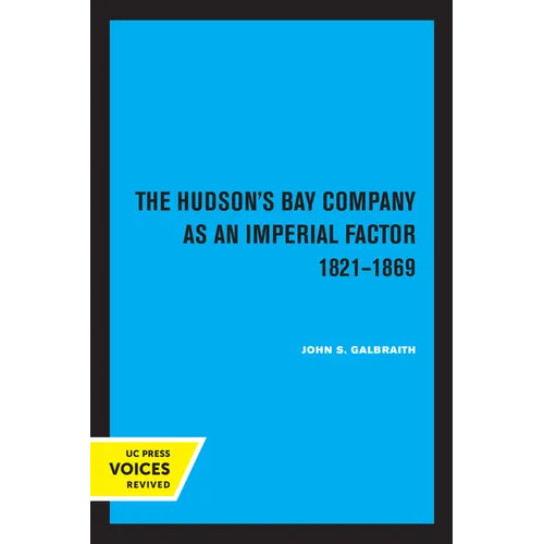 The Hudson's Bay Company as an Imperial Factor, 1821-1869 - Paperback