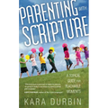 Parenting with Scripture: A Topical Guide for Teachable Moments - Paperback