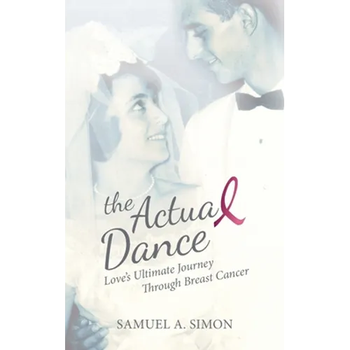 The Actual Dance: Love's Ultimate Journey Through Cancer - Paperback