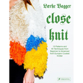 Close Knit: 15 Patterns and 45 Techniques from Beginner to Advanced from Europe's Coolest Knitter - Hardcover