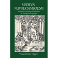 Medieval Number Symbolism: Its Sources, Meaning, and Influence on Thought and Expression - Paperback