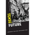 Tense Future: Modernism, Total War, Encyclopedic Form - Paperback