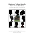 Shadows of A Time Gone By: Glimpses of the Lives of Enslaved People at the Historic Capt. Charles McDowell, Jr. House - Paperback