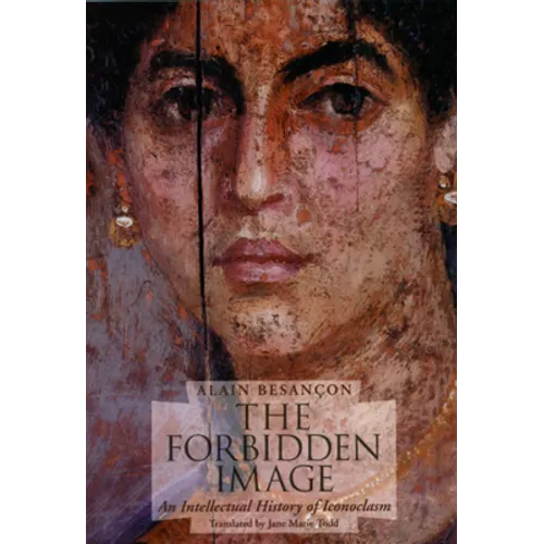 The Forbidden Image: An Intellectual History of Iconoclasm - Paperback