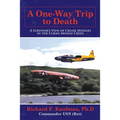 A One-Way Trip to Death: A Survivor's View of Cruise Missiles in the Cuban Missile Crisis - Paperback
