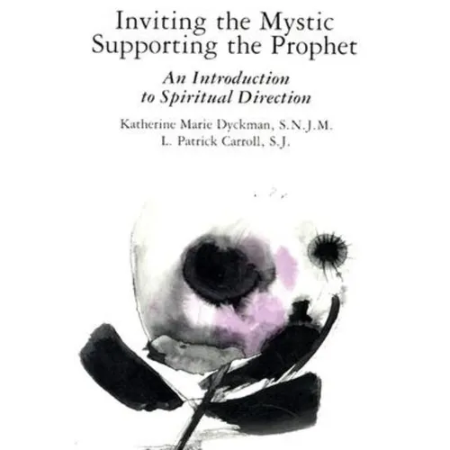 Inviting the Mystic, Supporting the Prophet: An Introduction to Spiritual Direction - Paperback