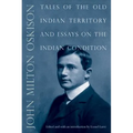 Tales of the Old Indian Territory and Essays on the Indian Condition - Paperback