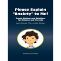 Please Explain Anxiety to Me! Simple Biology and Solutions for Children and Parents - Hardcover