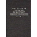 South African Managed Trade Policy: The Wasting of a Mineral Endowment - Hardcover