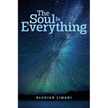 The Soul Is Everything - Paperback