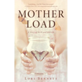 Mother Load: A Story of Birth and Rebirth - Paperback