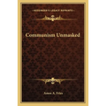 Communism Unmasked - Paperback