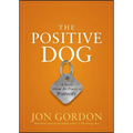 The Positive Dog: A Story about the Power of Positivity - Hardcover