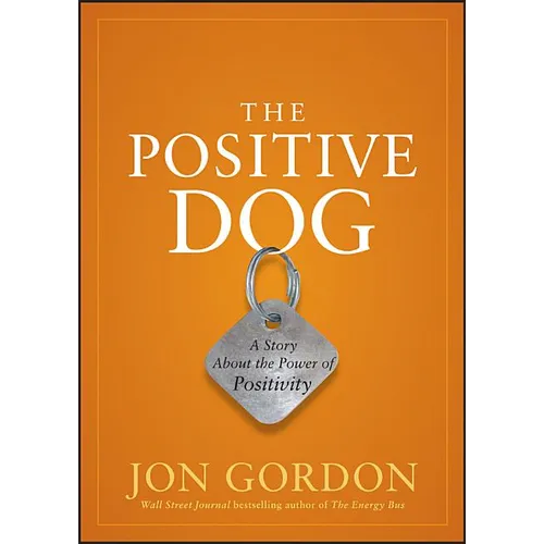 The Positive Dog: A Story about the Power of Positivity - Hardcover