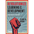 Revolutionize Learning & Development: Performance and Innovation Strategy for the Information Age - Paperback