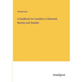 A handbook for travellers in Denmark, Norway and Sweden - Paperback