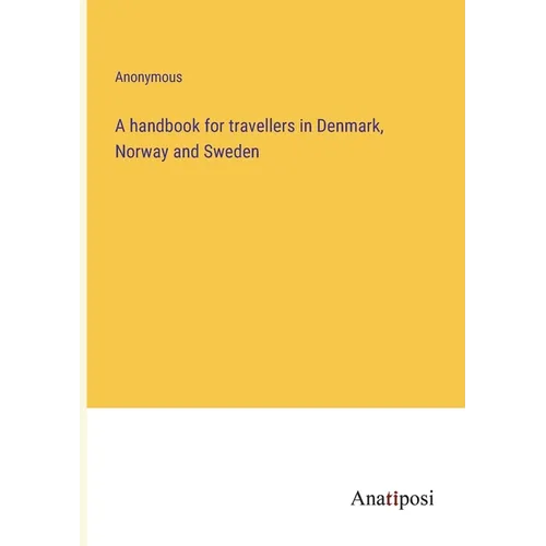 A handbook for travellers in Denmark, Norway and Sweden - Paperback