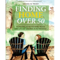 Finding Home Over 50: Achieving Your Housing Needs and Life List Dreams in Retirement - Paperback