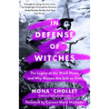 In Defense of Witches: The Legacy of the Witch Hunts and Why Women Are Still on Trial - Paperback