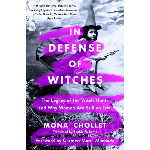 In Defense of Witches: The Legacy of the Witch Hunts and Why Women Are Still on Trial - Paperback