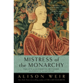 Mistress of the Monarchy: The Life of Katherine Swynford, Duchess of Lancaster - Paperback