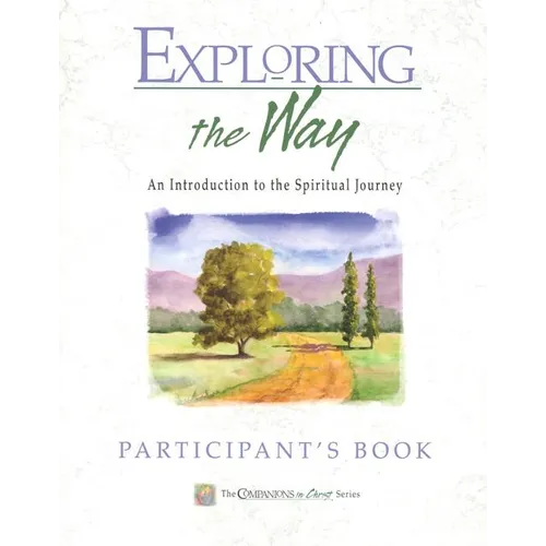 Exploring the Way Participant's Book: Companions in Christ: An Introduction to the Spiritual Journey - Paperback