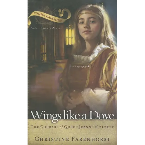 Wings Like a Dove: The Courage of Queen Jeanne d'Albret - Paperback