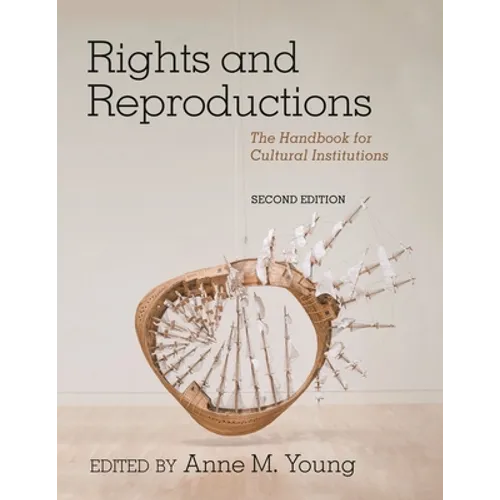 Rights and Reproductions: The Handbook for Cultural Institutions - Paperback