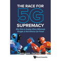 The Race for 5g Supremacy: The: Why China Is Surging - Paperback