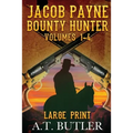 Jacob Payne, Bounty Hunter, Volumes 1 - 4 Large Print - Paperback