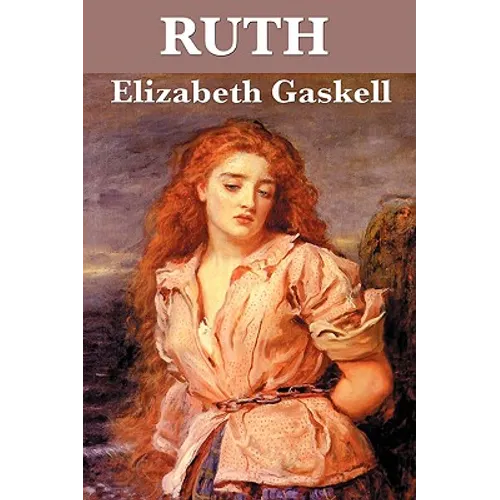 Ruth: A Victorian Novel of Reputation, Compassion, and Social Judgment - Paperback