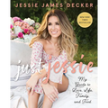 Just Jessie: My Guide to Love, Life, Family, and Food - Paperback