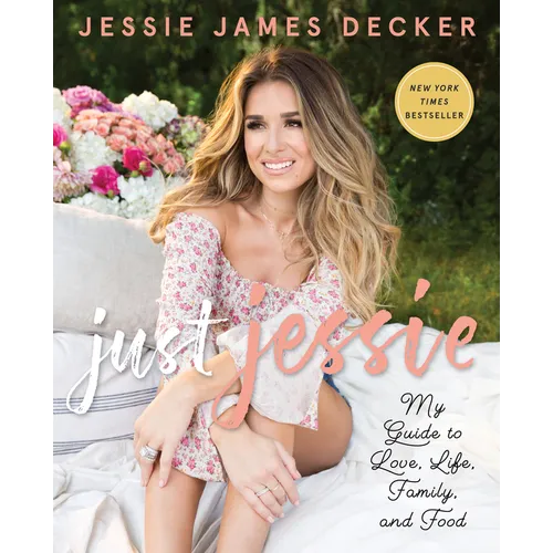 Just Jessie: My Guide to Love, Life, Family, and Food - Paperback