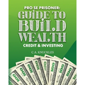 Pro Se Prisoner Guide to Build Wealth Credit & Investing - Paperback