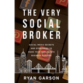 The Very Social Broker: Social Media Secrets and Strategies to Make Your Real Estate Business Explode - Paperback