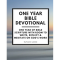 One Year Bible Devotional: One Year of Bible Scripture wtih room to Write, Reflect & Meditate on God's Word - Paperback