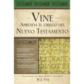 Aprenda El Griego del Nuevo Testamento = Vine's You Can Learn New Testament Greek - Paperback