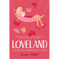 Loveland: A Memoir of Romance and Fiction - Paperback