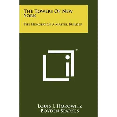 The Towers Of New York: The Memoirs Of A Master Builder - Paperback