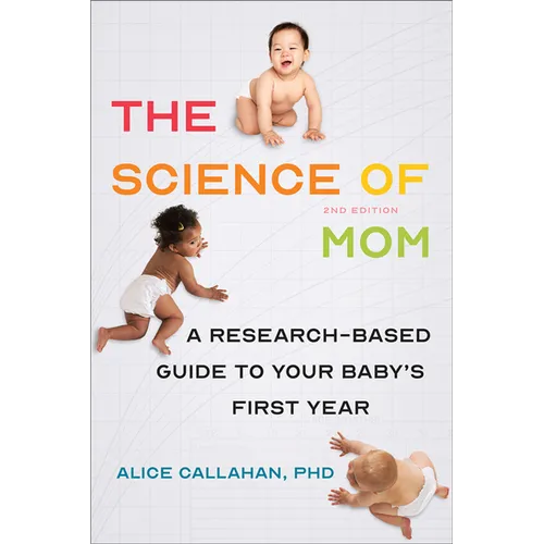 The Science of Mom: A Research-Based Guide to Your Baby's First Year - Paperback