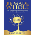 Be Made Whole: The 5 Dimensions of Healings with Daily Self-Help Practices - Paperback