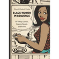 Black Women in Sequence: Re-Inking Comics, Graphic Novels, and Anime - Paperback